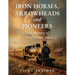 Iron Horses, Arrowheads and Pioneers: The History of Gillett Grove, Iowa