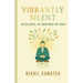 Vibrantly Silent: In Stillness, Life Whispers The Truth