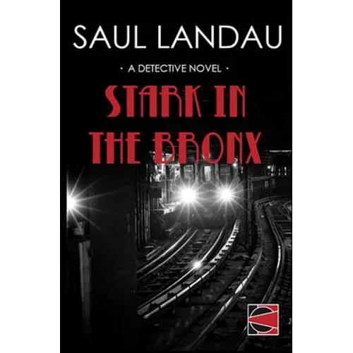 Stark in the Bronx: A Detective Novel