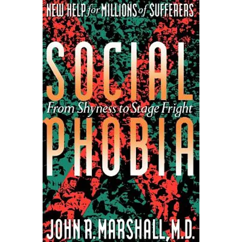 Social Phobia: From Shyness to Stage Fright