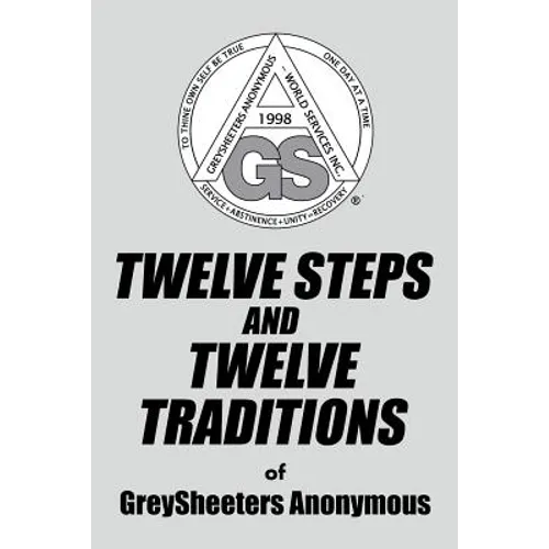 TWELVE STEPS AND TWELVE TRADITIONS of GreySheeters Anonymous