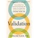 Validation: How the Skill Set That Revolutionized Psychology Will Transform Your Relationships, Increase Your Influence, and Change Your Life