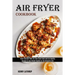 Air Fryer Cookbook: Recipes to Lose Weight Rapidly on the Ketogenic Diet (Treat Yourself With Oil-free Fried Food and Eat Healthy)