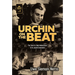 Urchin on the Beat: The Tale of a Bad Adolescence and Its Joyful Conclusion