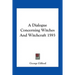 A Dialogue Concerning Witches And Witchcraft 1593