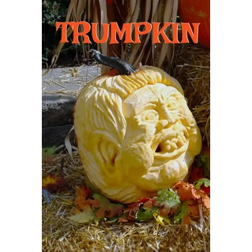 Trumpkin: Funny Political Parody Journal Notebook To Write In Creepy Holiday Notes, Ideas, Quotes, Recipes, To Do Lists, Jokes, Stories, Poems, Tasks