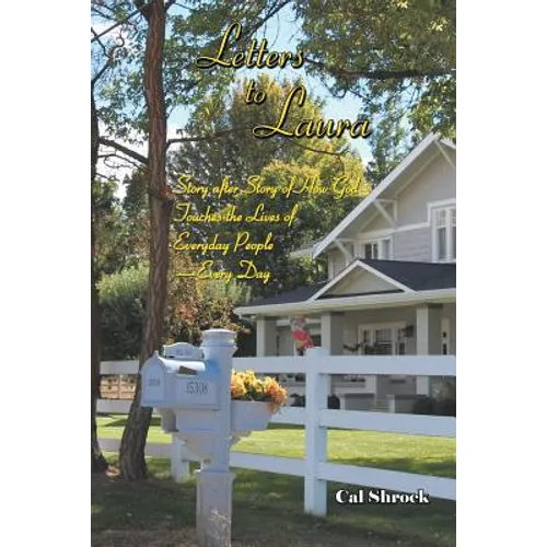 Letters to Laura: Story After Story of How God Touches the Lives of Everyday People-Every Day