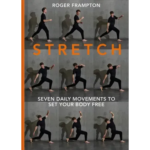 Stretch: 7 Daily Movements to Set Your Body Free
