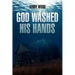 God Washed His Hands