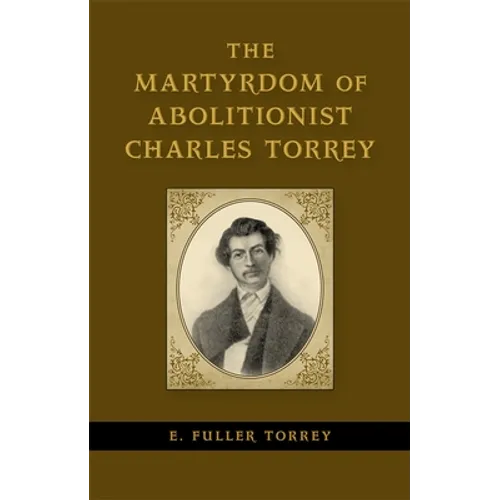 The Martyrdom of Abolitionist Charles Torrey