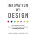 Innovation by Design: How Any Organization Can Leverage Design Thinking to Produce Change, Drive New Ideas, and Deliver Meaningful Solutions