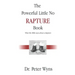 The Powerful Little No Rapture Book: What the Bible Says About a Rapture