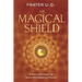 The Magical Shield: Protection Magic to Ward Off Negative Forces