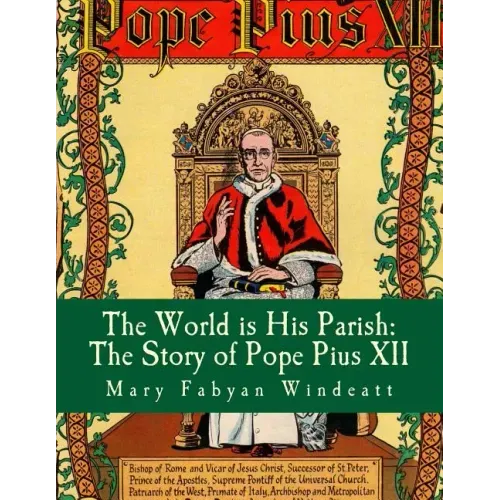 The World is His Parish: The Story of Pope Pius XII