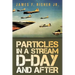 Particles in a Stream D-Day and After
