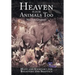 Heaven Is for Animals Too: Hope and Comfort for Believers and Skeptics