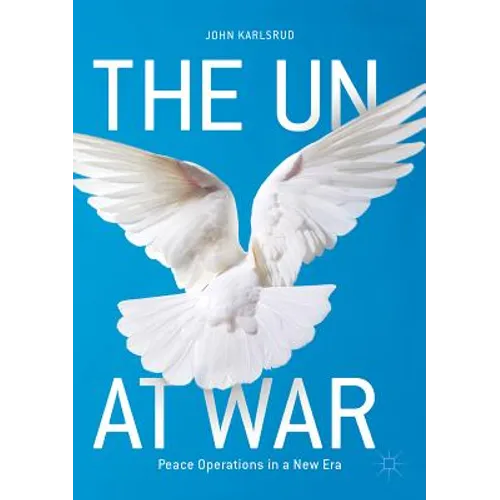 The Un at War: Peace Operations in a New Era