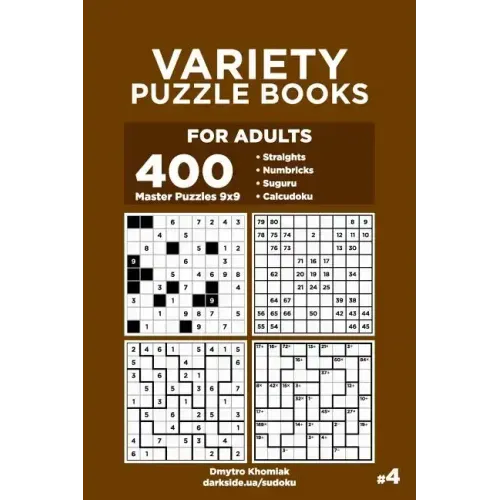 Variety Puzzle Books for Adults - 400 Master Puzzles 9x9: Straights, Numbricks, Suguru, Calcudoku (Volume 4)