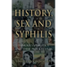 History, Sex and Syphilis: Famous Syphilitics and Their Private Lives