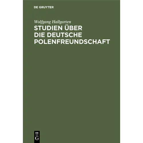 Studien Über Die Deutsche Polenfreundschaft: In Der Periode Der Märzrevolution