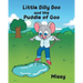 Little Dilly Doo and the Puddle of Goo