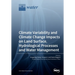 Climate Variability and Climate Change Impacts on Land Surface, Hydrological Processes and Water Management