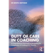 Duty of Care in Coaching: A Comprehensive Approach to Navigating the Complexities of Contemporary Practice