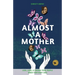 Almost a Mother: Love, Loss, and Finding Your People When Your Baby Dies