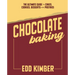 Chocolate Baking: The Ultimate Guide to Cakes, Cookies, Desserts & Pastries