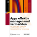 Apps Effektiv Managen Und Vermarkten: Die Eigene App Erfolgreich Veröffentlichen: Von Der Konzeption Bis Zur Vermarktung