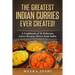 The Greatest Indian Curries Ever Created!: A Cookbook of 50 Delicious Curry Recipes Direct from India