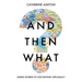 And Then What?: Inside Stories of 21st-Century Diplomacy