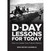 D-Day Lessons for Today: How to Create Your Future History