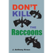 Don't Kill the Raccoons