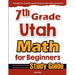 7th Grade Utah Math for Beginners: Standardized Testing and Home Schooling Study Guide