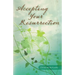 Accepting Your Resurrection: Reclaiming the Word that Restores Eternal Life