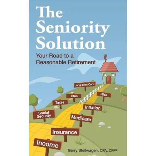 The Seniority Solution: Your Road to a Reasonable Retirement