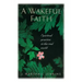 A Wakeful Faith: Spiritual Practice in the Real World