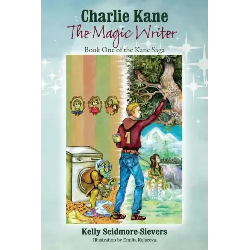 Charlie Kane The Magic Writer: Book One of the Kane Saga