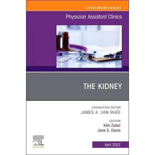 The Kidney, an Issue of Physician Assistant Clinics: Volume 7-2