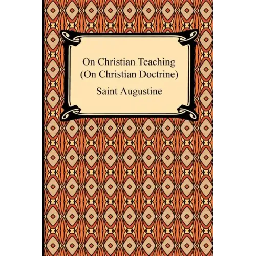 On Christian Teaching (On Christian Doctrine)