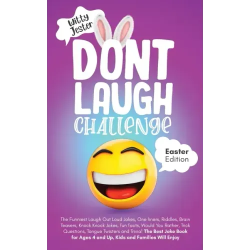 Don't Laugh Challenge Easter Edition: The Funniest LOL Jokes, One-Liners, Riddles, Brain Teasers, Knock-Knock Jokes, Fun Facts, Would You Rather, Tric