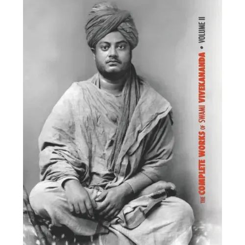 The Complete Works of Swami Vivekananda, Volume 2: Work, Mind, Spirituality and Devotion, Jnana-Yoga, Practical Vedanta and other lectures, Reports in