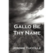 Gallo Be Thy Name