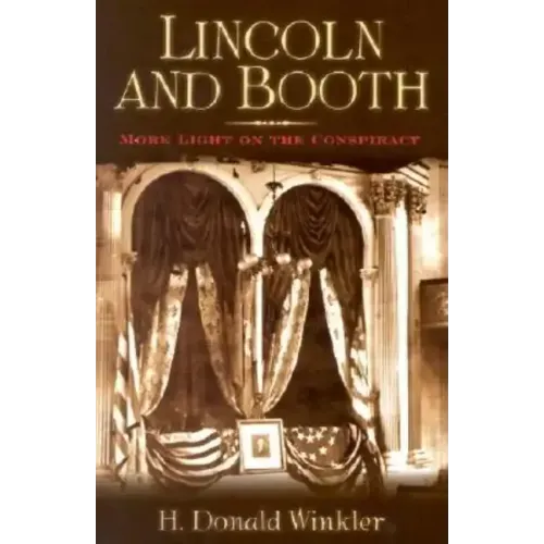 Lincoln and Booth: More Light on the Conspiracy