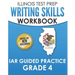 ILLINOIS TEST PREP Writing Skills Workbook IAR Guided Practice Grade 4: Preparation for the Illinois Assessment of Readiness ELA/Literacy Tests