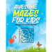 Awesome Mazes For Kids: Maze Activity Book for Preschool to Kindergarten - 100 Maze Puzzles with Solutions