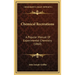 Chemical Recreations: A Popular Manual Of Experimental Chemistry (1860)