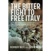 The Bitter Fight to Free Italy: A 'd-Day Dodger's' Experiences of the Italian Campaign in 1943