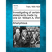 Investigating of Certain Statements Made by One Dr. William A. Wirt